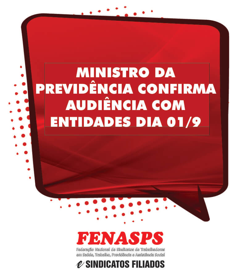 Após mobilização no congresso ministro da previdência confirma audiência com entidades dia 01/9. Fenasps vai discutir as demandas da categoria-radardasaude 1 Cz FENASPS Aud010925 Após mobilização no congresso ministro da previdência confirma audiência com entidades dia 01/9. Fenasps vai discutir as demandas da categoria-radardasaude